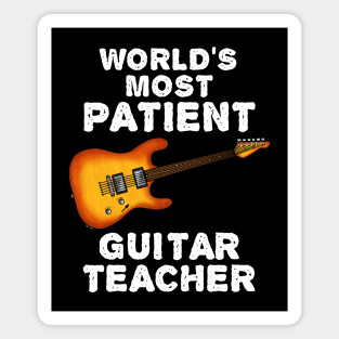 World's Most Patient Guitar Teacher, Electric Guitarist Funny Magnet